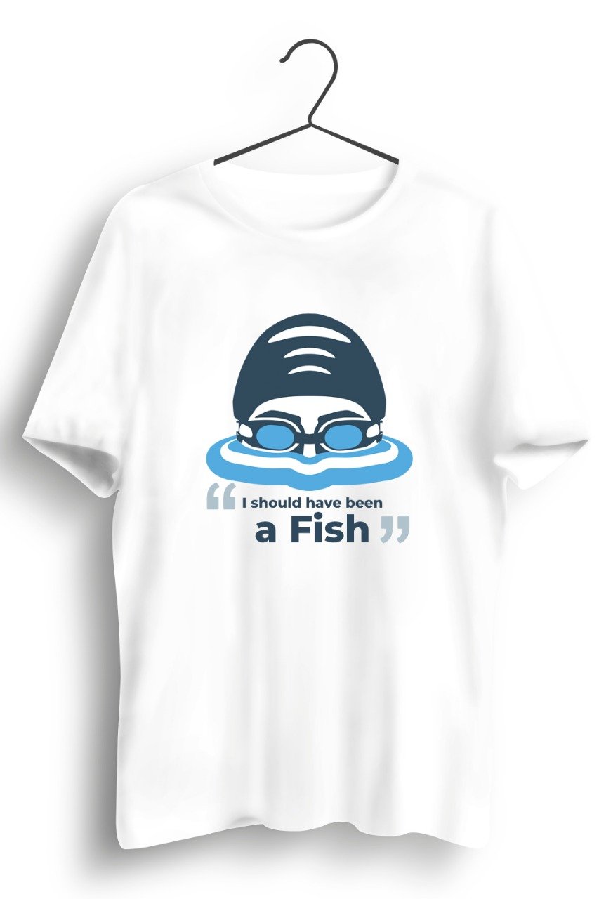 I Should Have Been a Fish White Tshirt