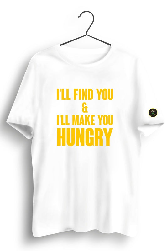 I'll Make You Hungry White Tshirt