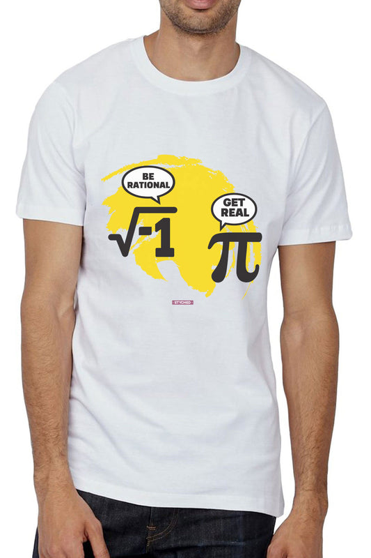 Be Rational. Get Real - Quirky Graphic T-Shirt White Color