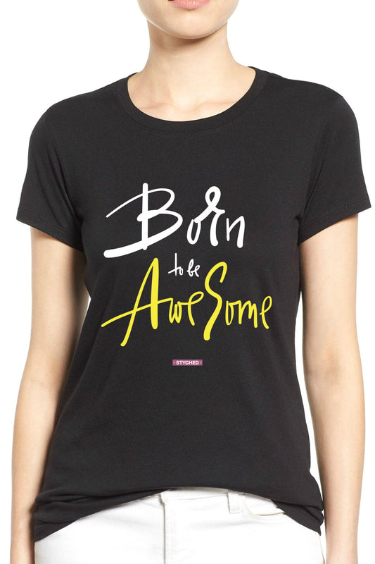 Born to be Awesome - Quirky Graphic T-Shirt Black Color