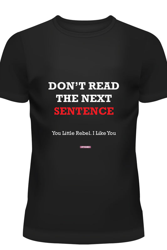 Don't Read the next line - Quirky Graphic T-Shirt Black Color