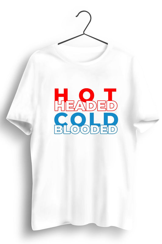 Hot Headed Cold Blooded Graphic Printed White Tshirt