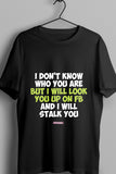 I Dont Know Who you are - Quirky Graphic Printed Tees