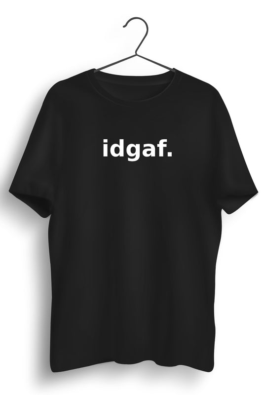 IDGAF Printed Black Tshirt