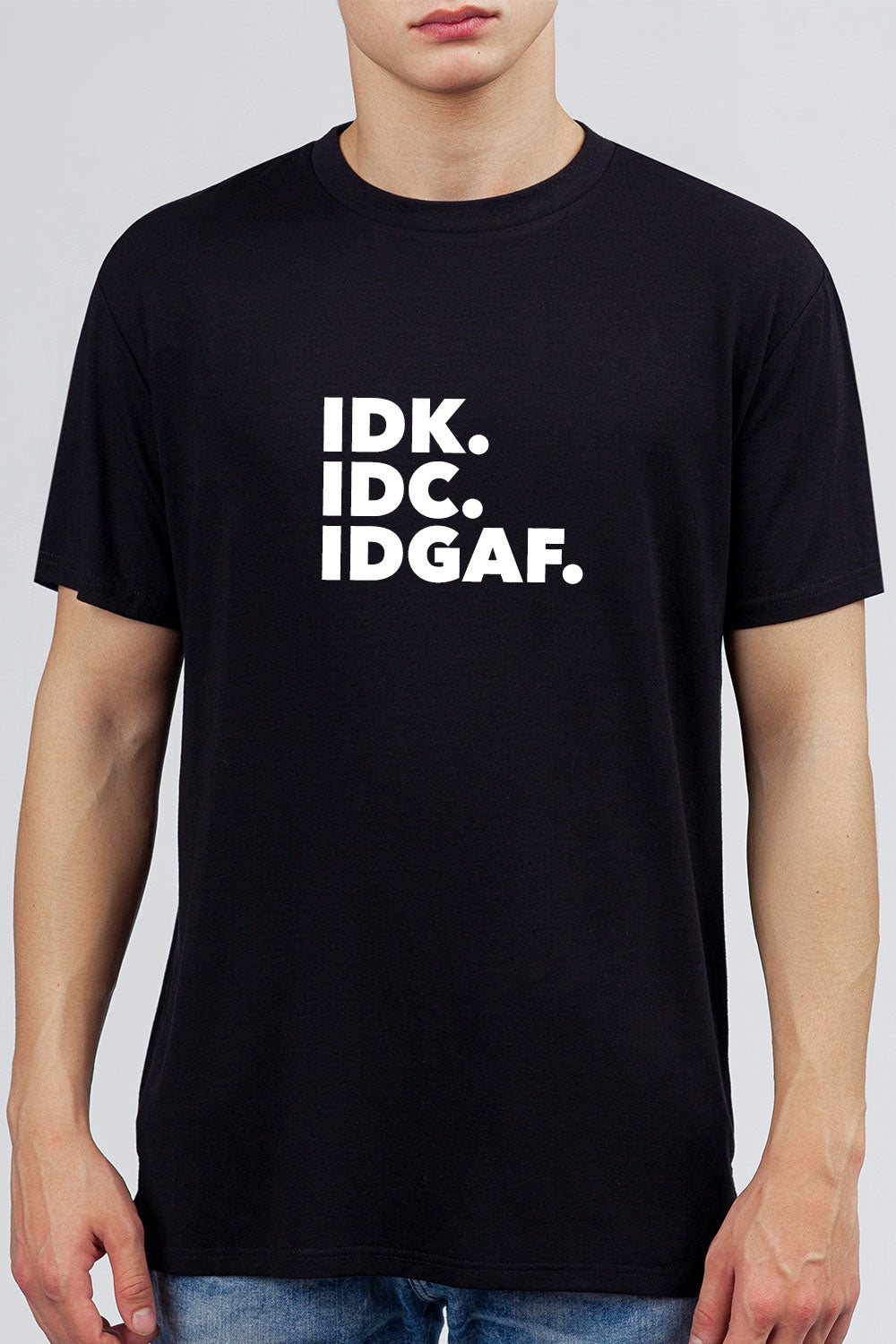 IDK. IDC. IDGAF. - Attitude Tee - Black printed Pure Cotton