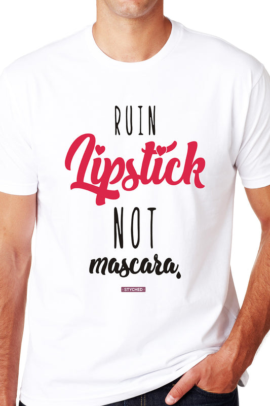 Ruin Lipstick, Not Mascara - Printed Quote T-Shirt White