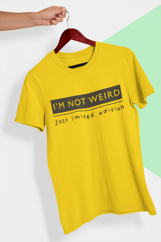 I am not Weird - I am just Limited Edition Casual Round Neck Cotton Tee