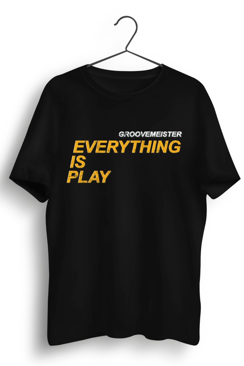 Everything Is Play Text Print Black Tshirt