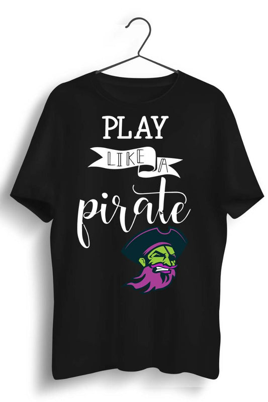Play Like A Pirate Graphic Printed Black T-shirt