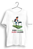 Earn Salary Burn Calorie White Tshirt