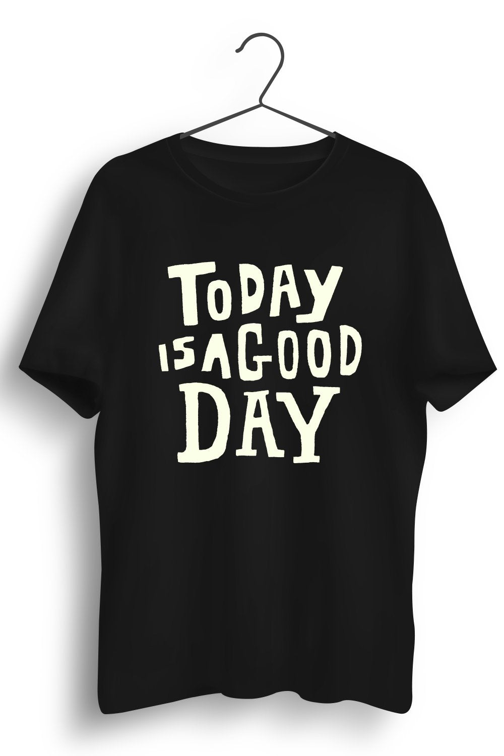 Today Is A Good Day Graphic Printed Black Tshirt
