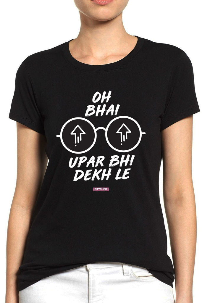 Oh Bhai, Upar Dekh le! - Quirky Graphic Printed Womens Tee